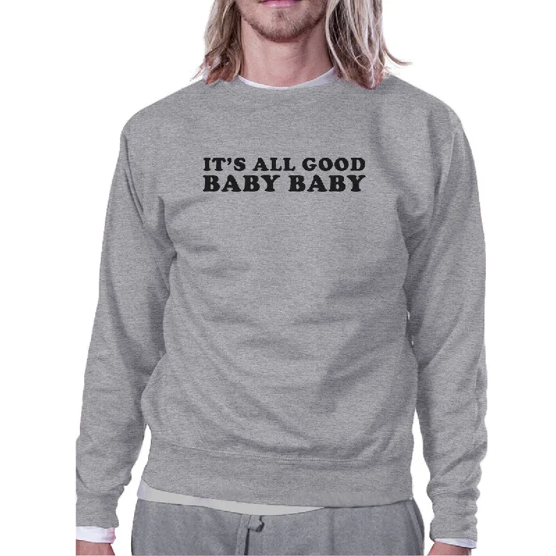 Deal of the Day Its All Good Baby Unisex Graphic Sweatshirt Fleece Funny Typography