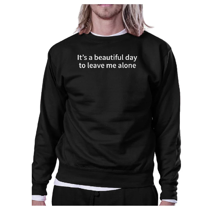 Today Only Its Better Day To Leave Me Alone Black Sweatshirt Work Out Fleece